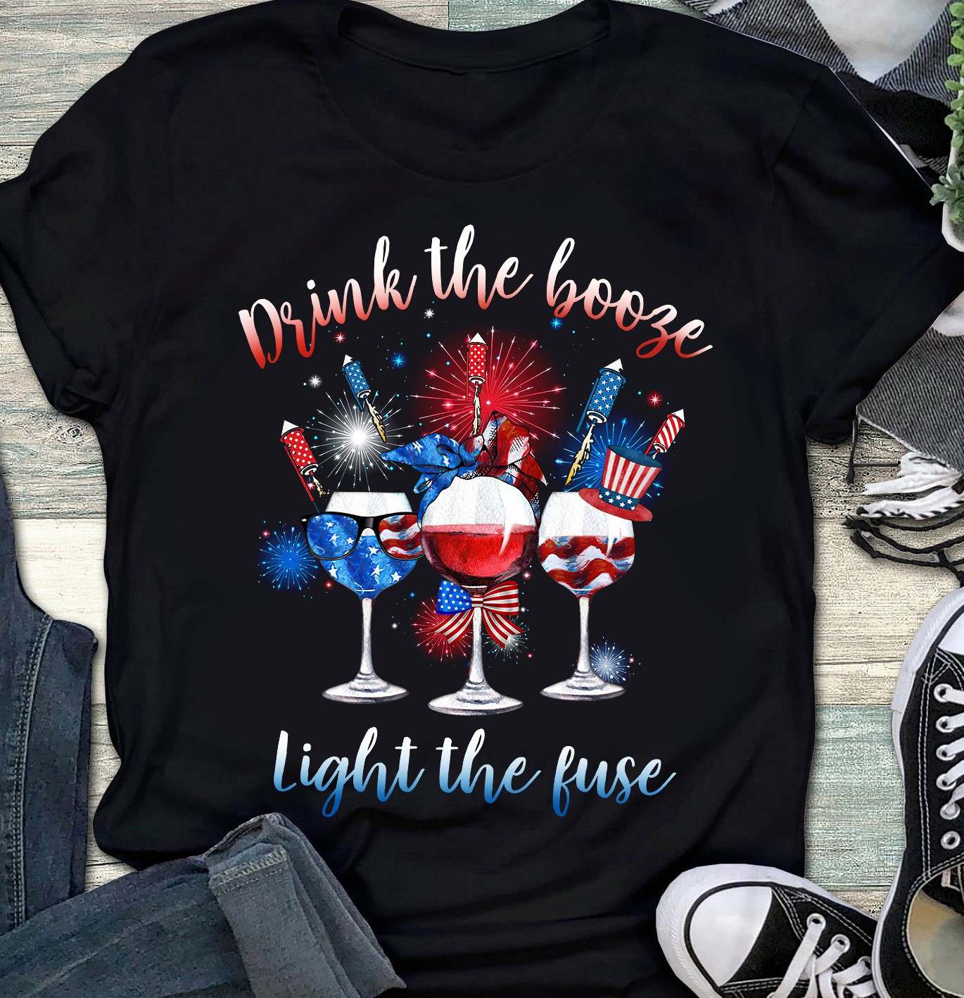 Drink the booze light the fuse - Wine lover, America independence day
