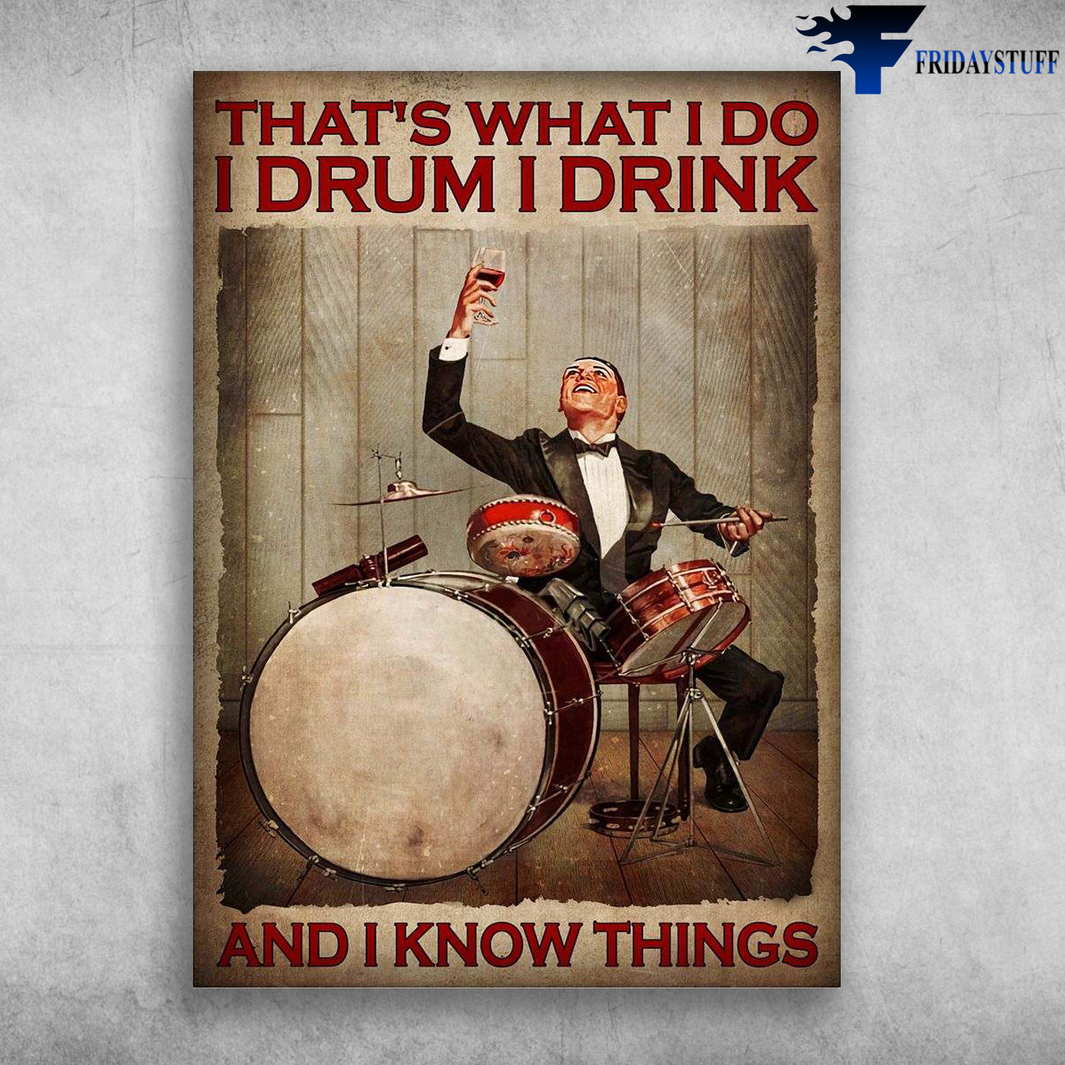 Drummer Wine - That's What I Do, I Drum, I Drink, And I Know Things