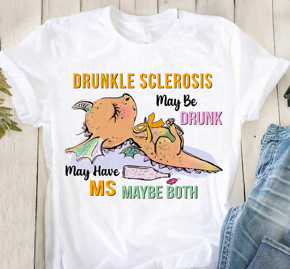 Drunkle sclerosis may be drunk may have MS maybe both - Drunkle sclerosis awareness, drunk dragon