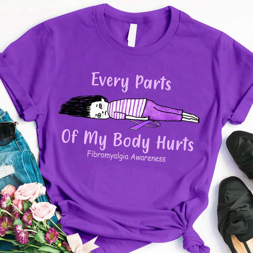 Every parts of my body hurts - Hurting girl, fibromyalgia awareness