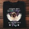 Everyone has a guardian angel the lucky ones have a pug - Pug dog with wings