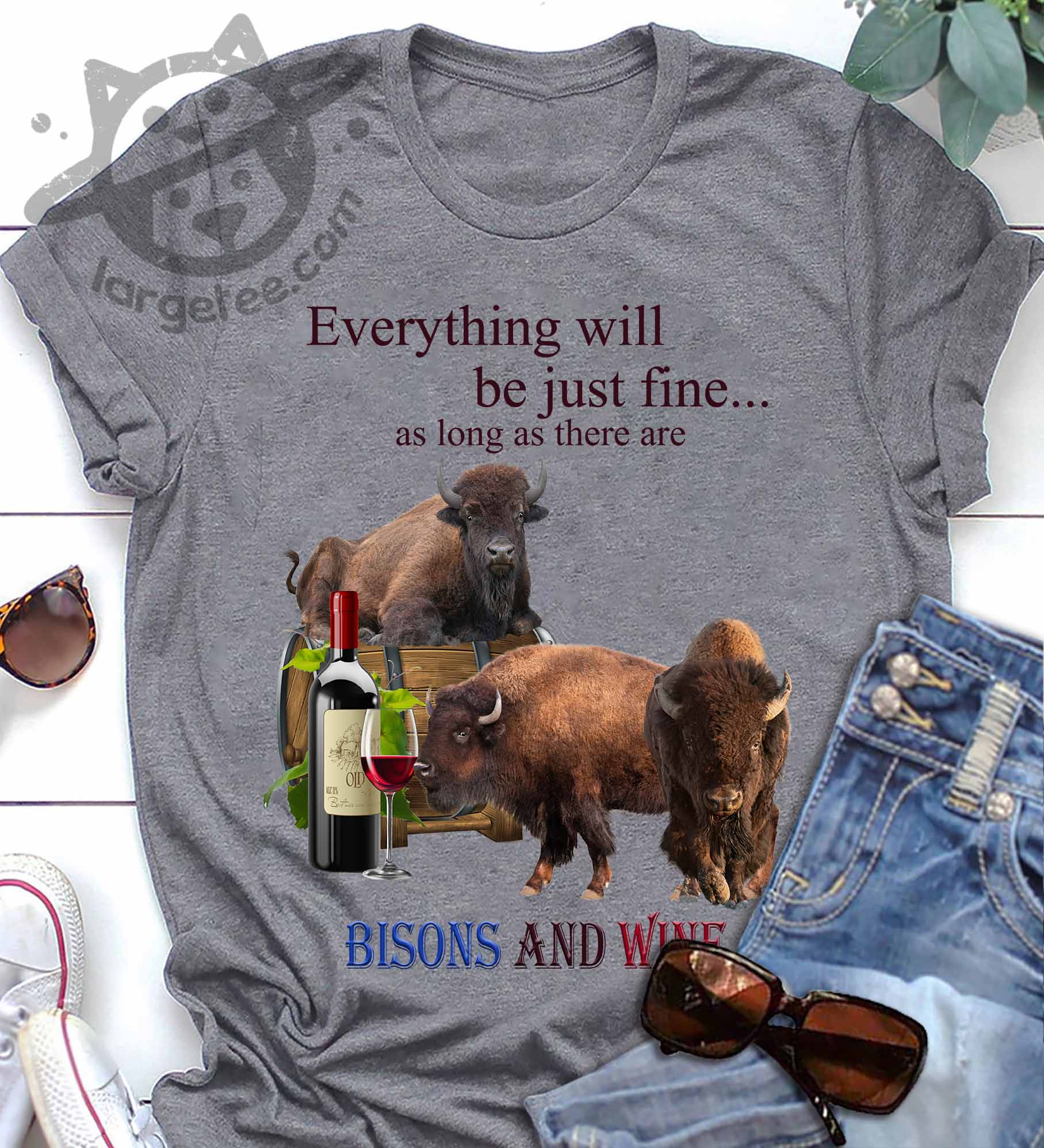 Everything will be just as long as there are Bisons and wine