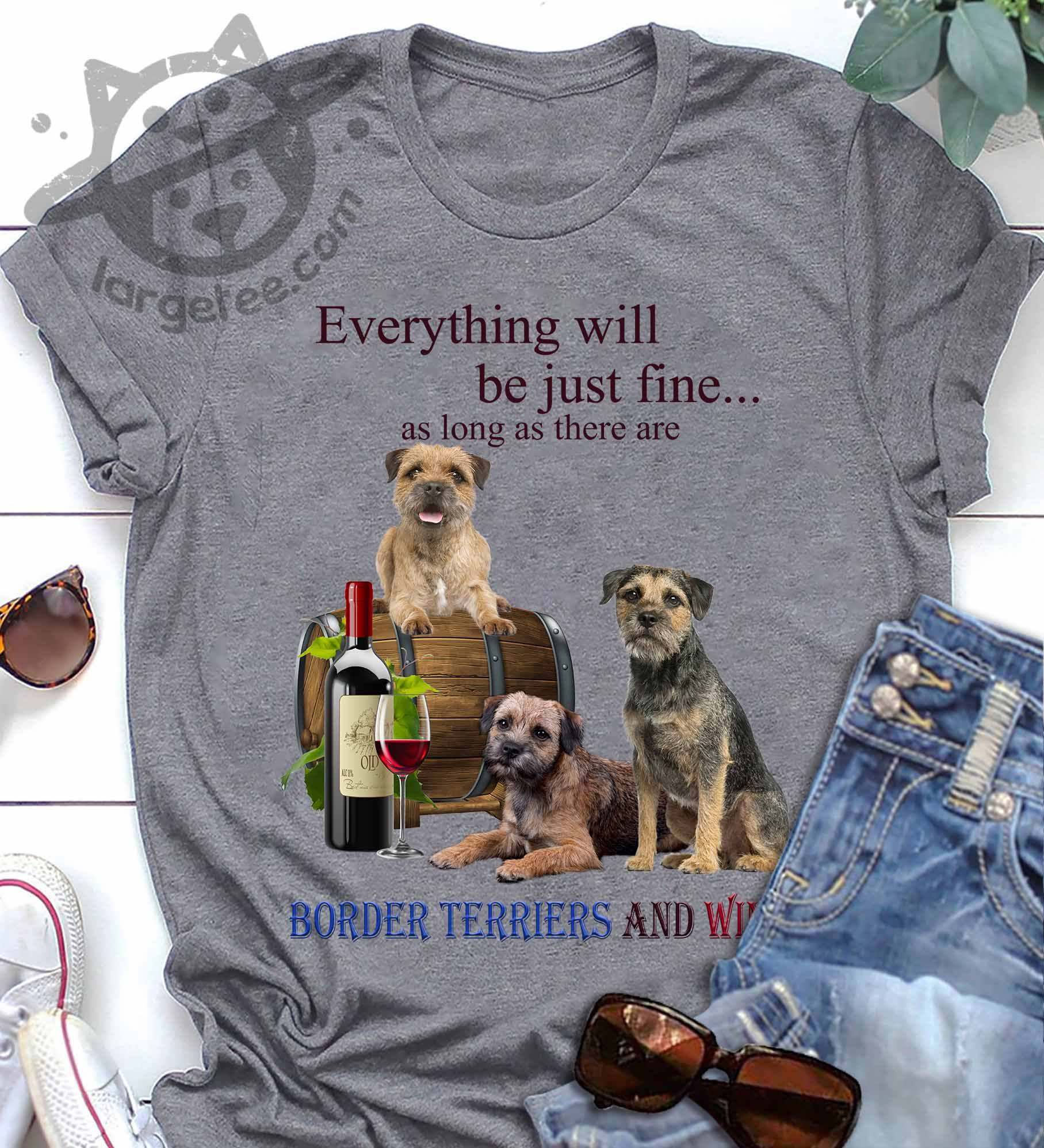 Everything will be just fine as long as there are Border Terriers and wine