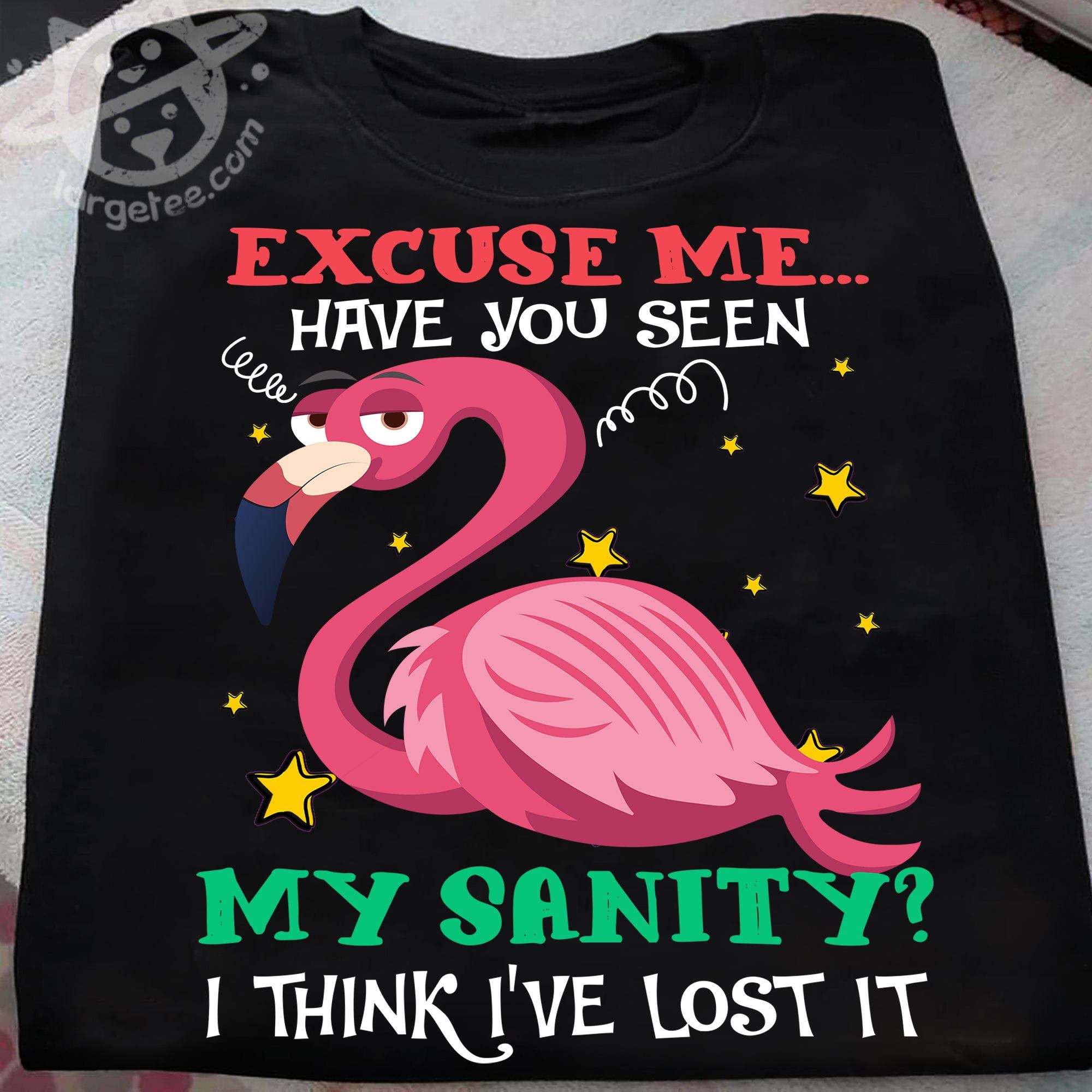 Excuse me have you seen my sanity I think I've lost it - Flamingo sanity