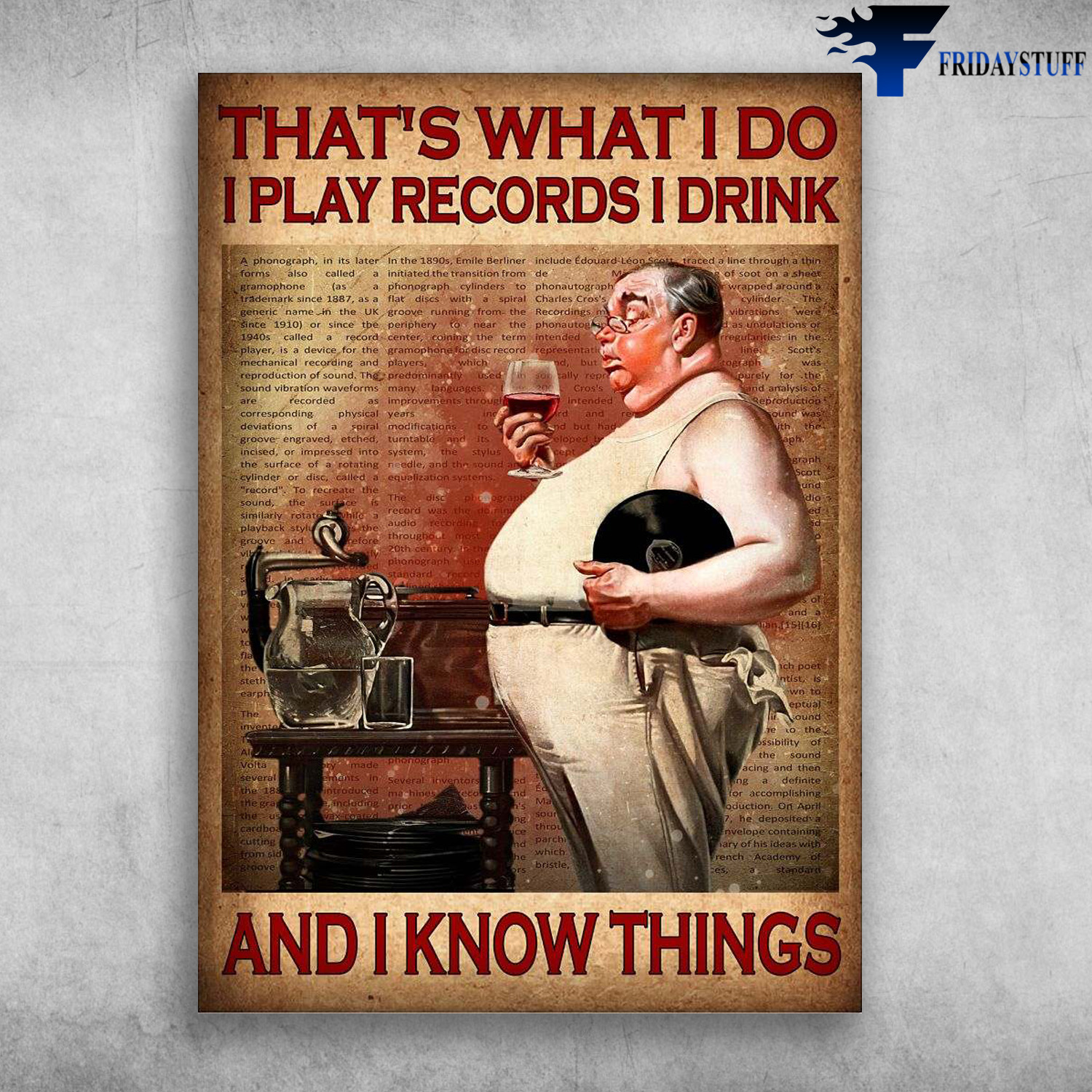 Fat Man Drink, Wine And Records, That's What I Do, I Play Records, I Drink, And I Know Things