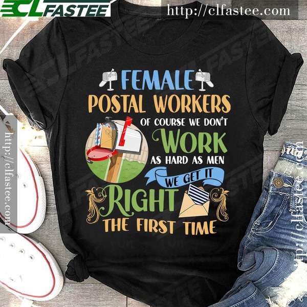 Female postal workers of course we don't work as hard as men - Postal workers