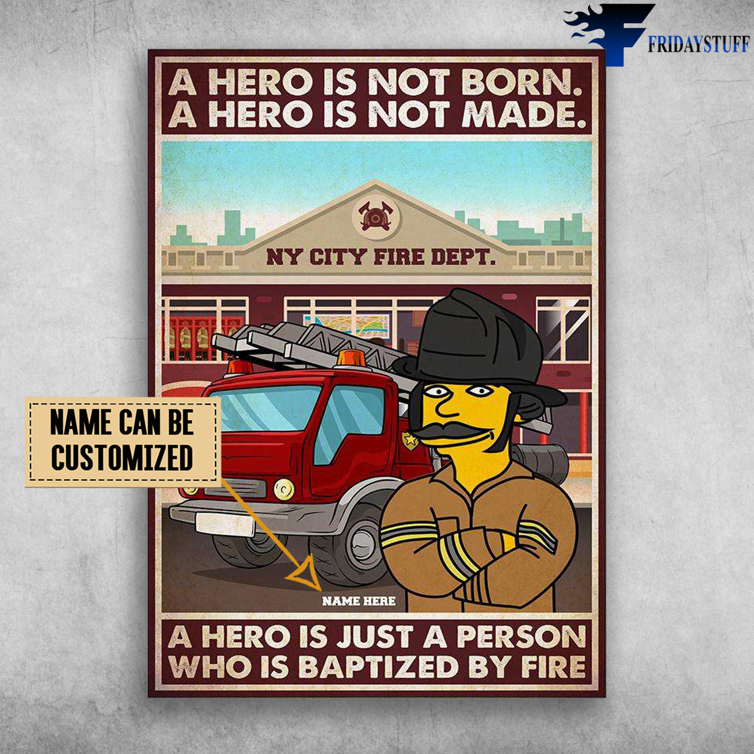 Firefighter Man, Fire Truck, A Hero Is Not Born, A Hero Is Not Made, A Hero Is Just A Person, Who Is Baptized By Fire