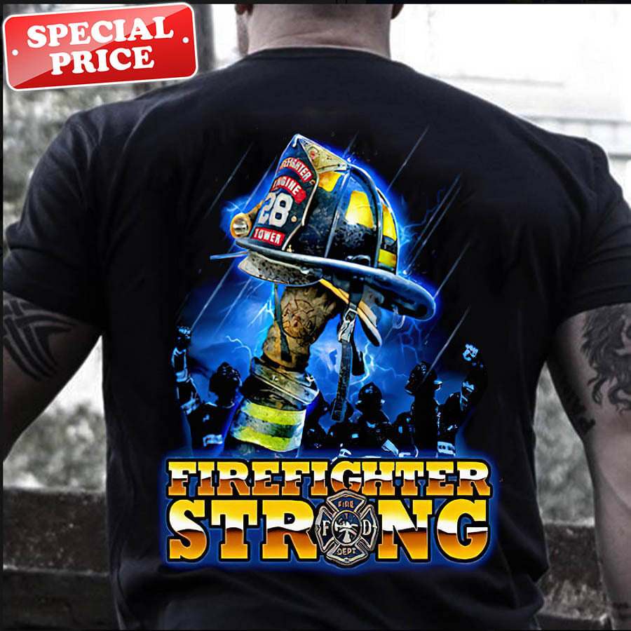 Firefighter strong - Firefighter the job, strong man