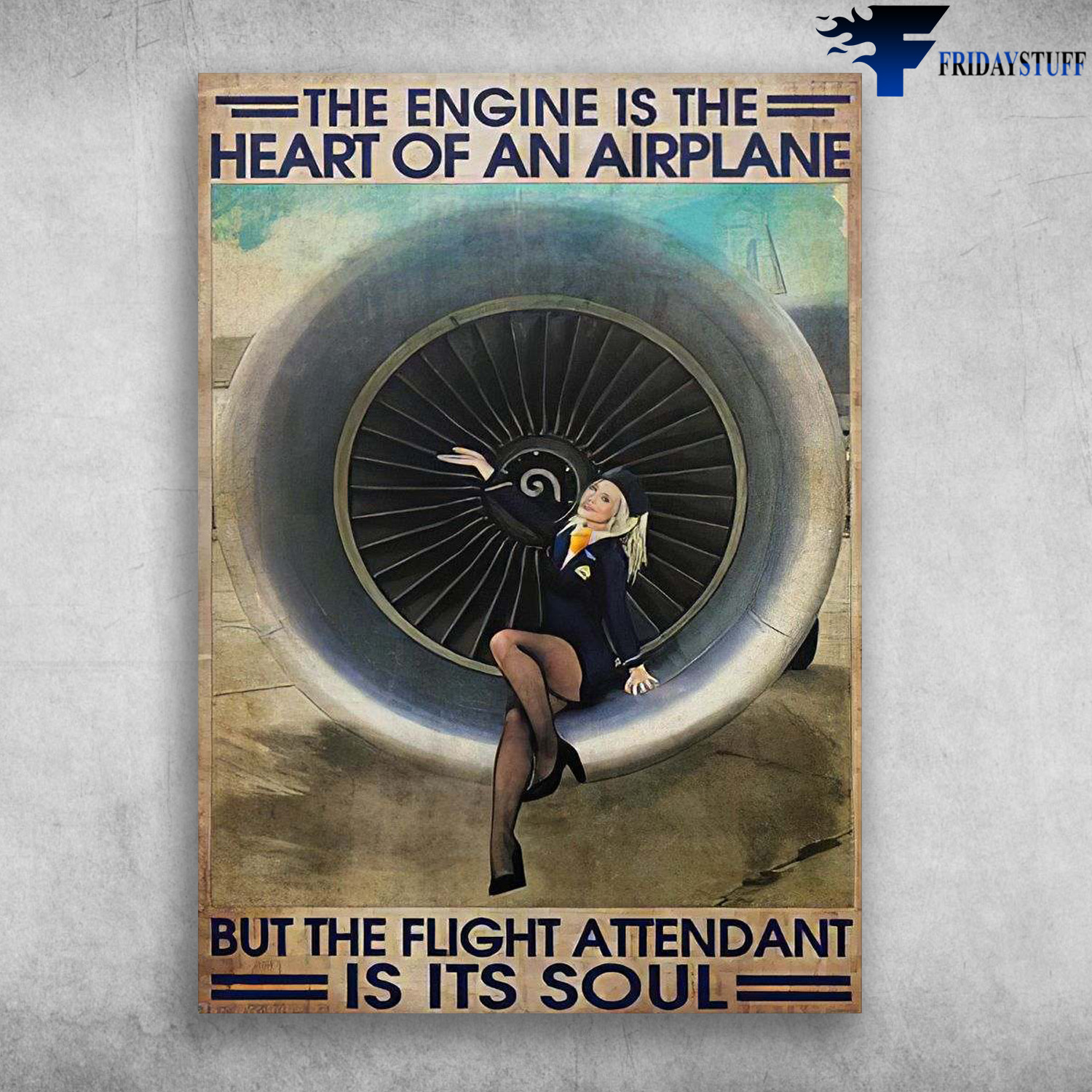 Flight Attendant - Woman Airplane, The Engine Is The Heart Of Airplane, But The Flight Attendants Is Its Soul