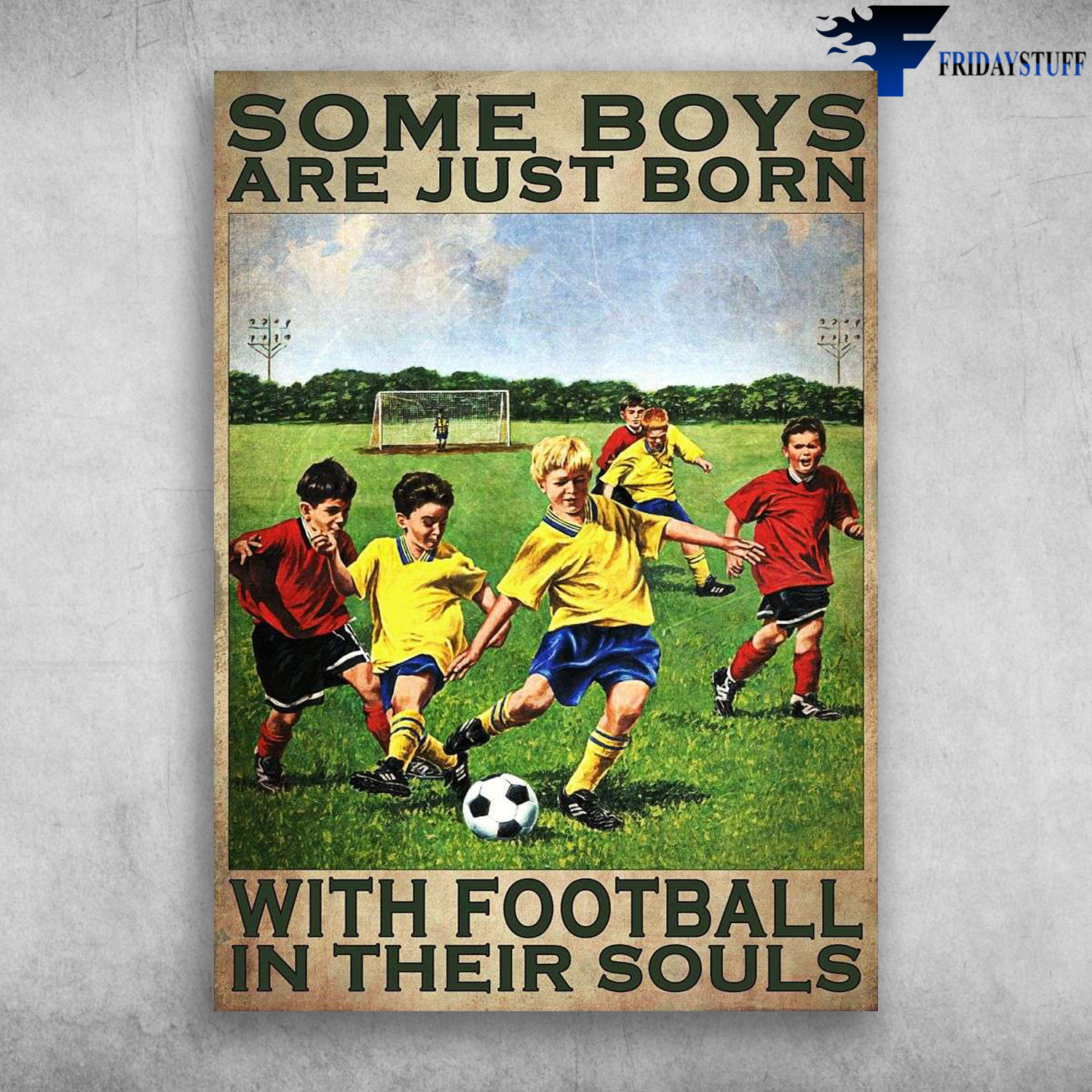 Football Boy, Some Boys Are Just Born, With Football In Their Souls, Soccer PlayerFootball Boy, Some Boys Are Just Born, With Football In Their Souls, Soccer Player
