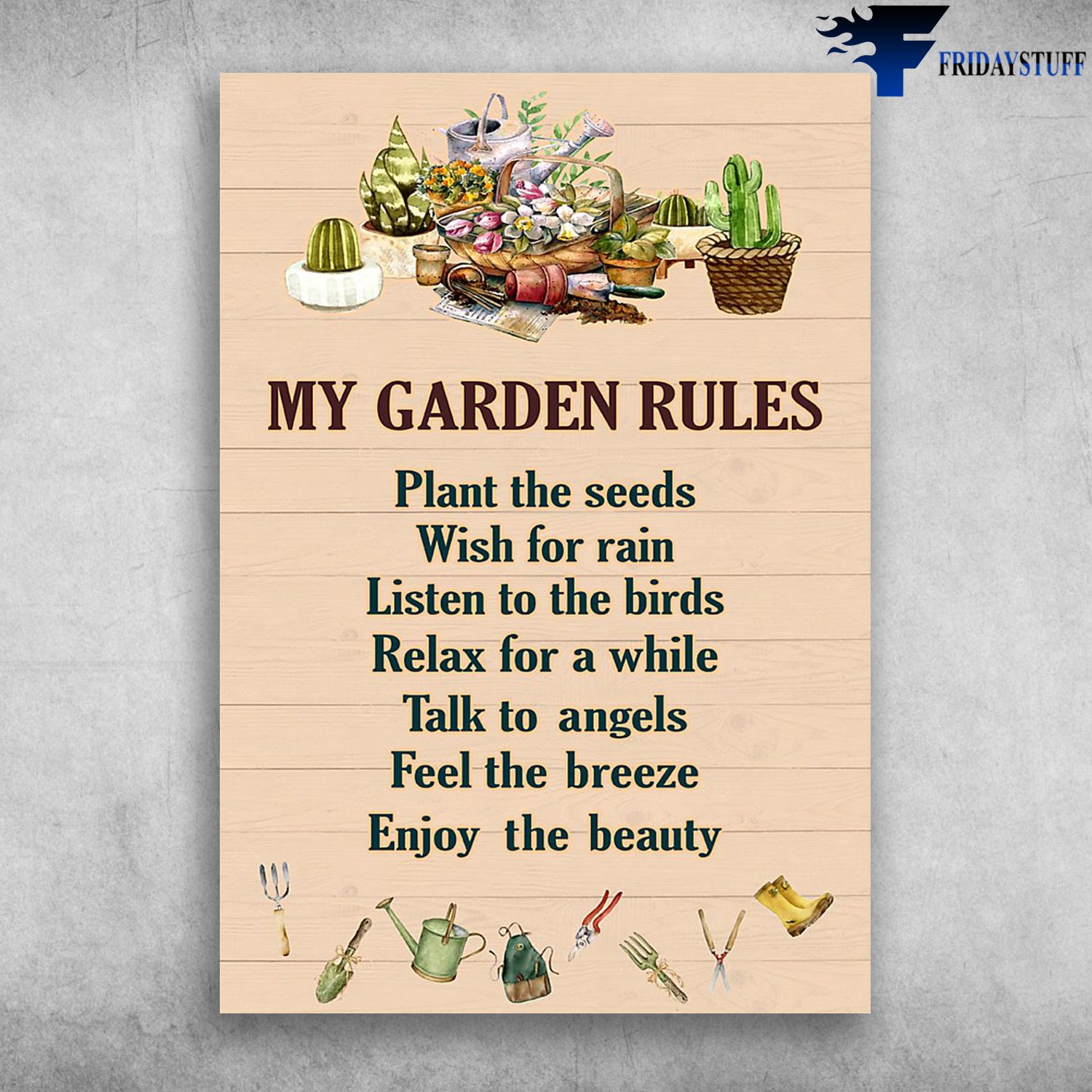 Garden Rules - My Garden Rules, Plant The Seeds, Wish For Rain, Listen To The Birds, Relax For A While, Talk To Angels, Feel The Breeze, Enjoy The Beauty
