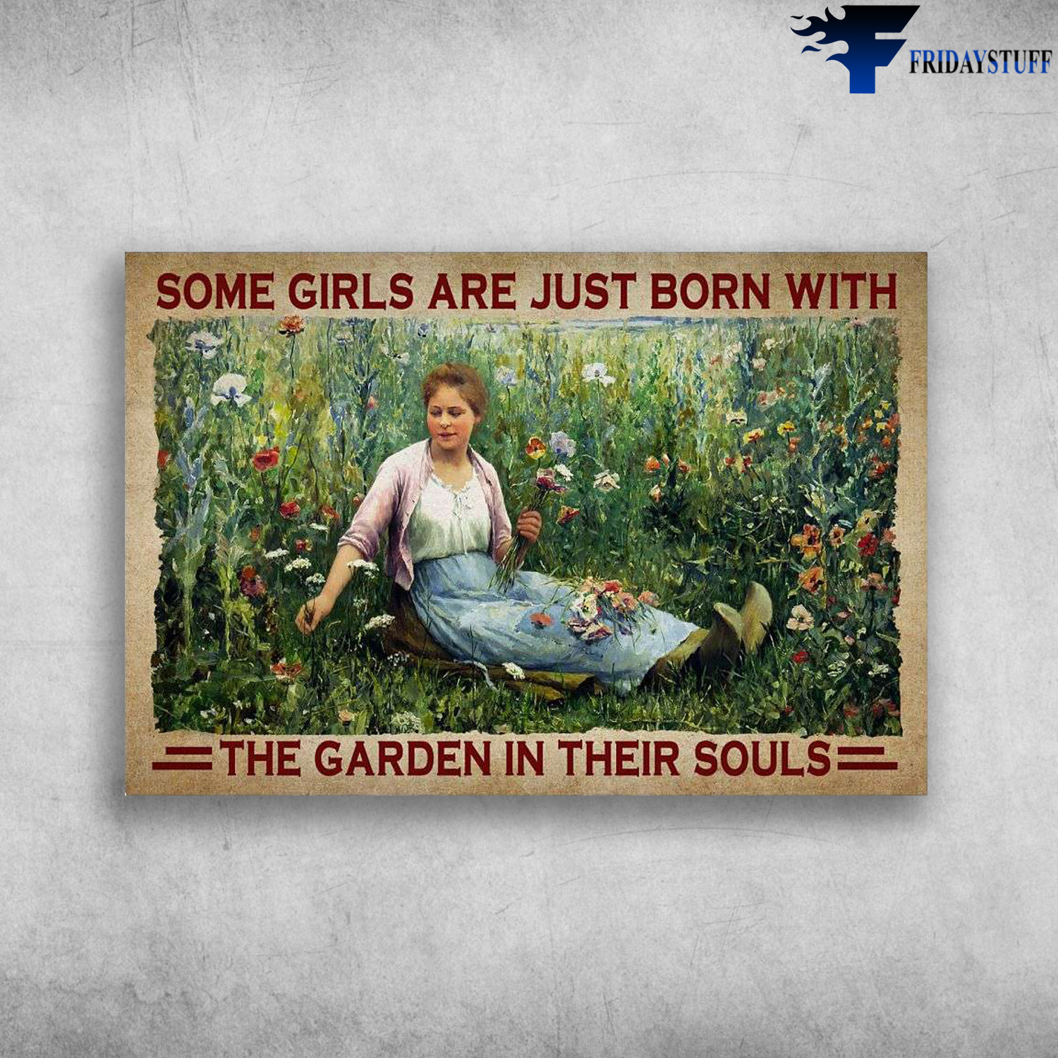 Gardening Girl - Some Girls Are Just Born With, The Garden In Their Souls