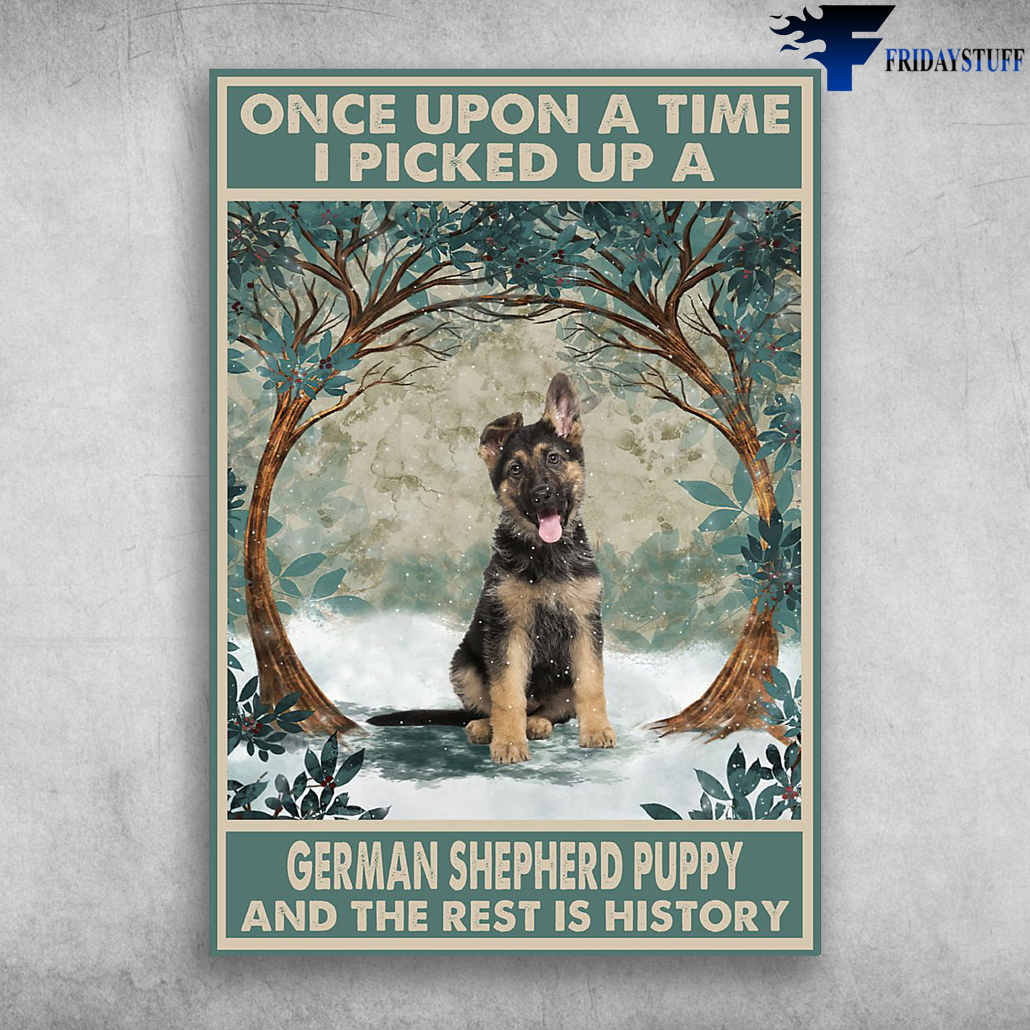 German Shepherd - Once Upon A Time, I Picked Up A German Shepherd Puppy, And The Rest Is History
