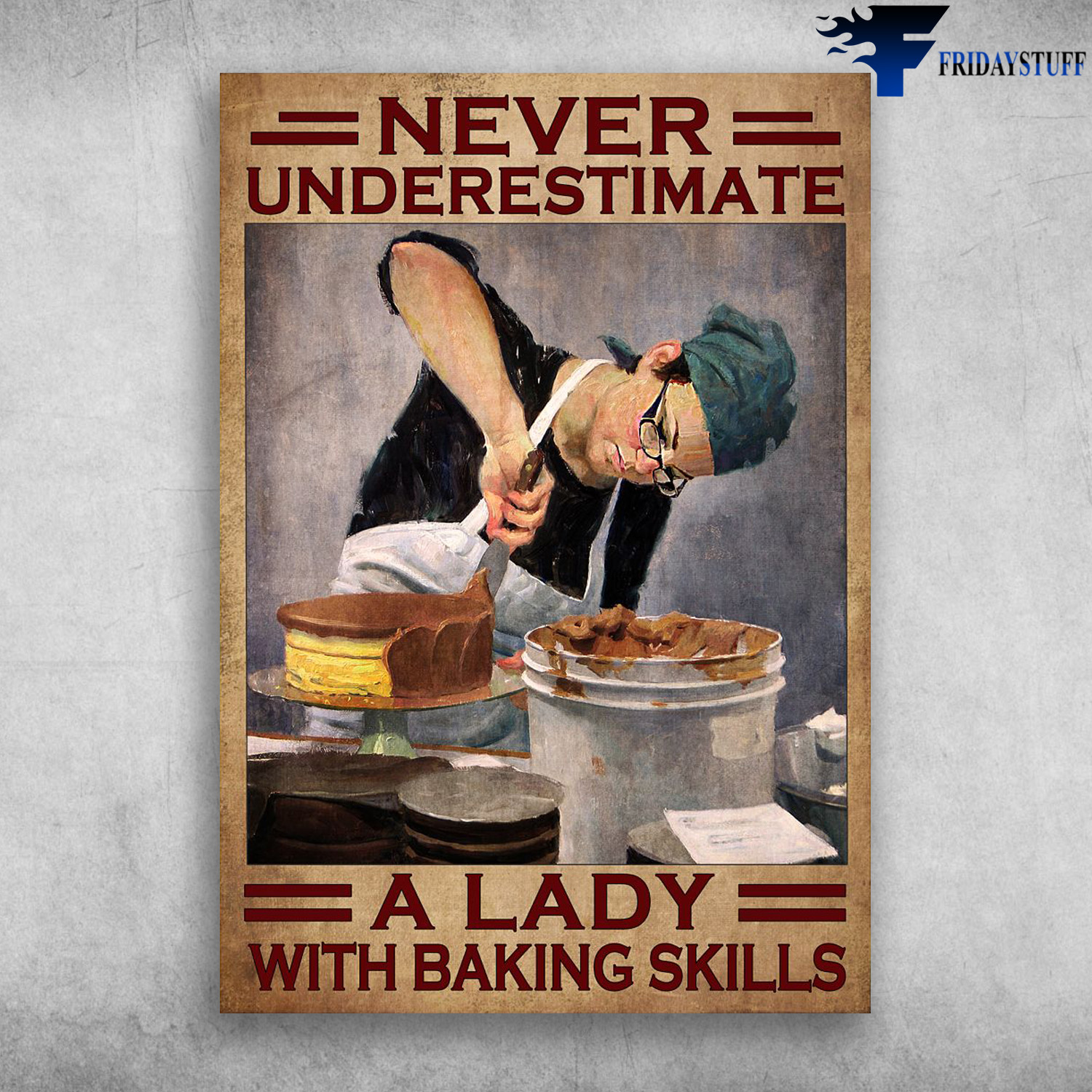Girl Baking - Never Underestimate A Lady, With Baking Skills