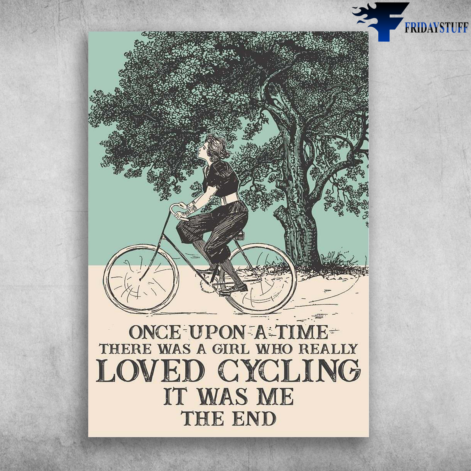 Girl Cycling, Bicycle Lover - Once Upon A Time, There Was A Girl, Who Really Love Cycling, It Was Me, The End
