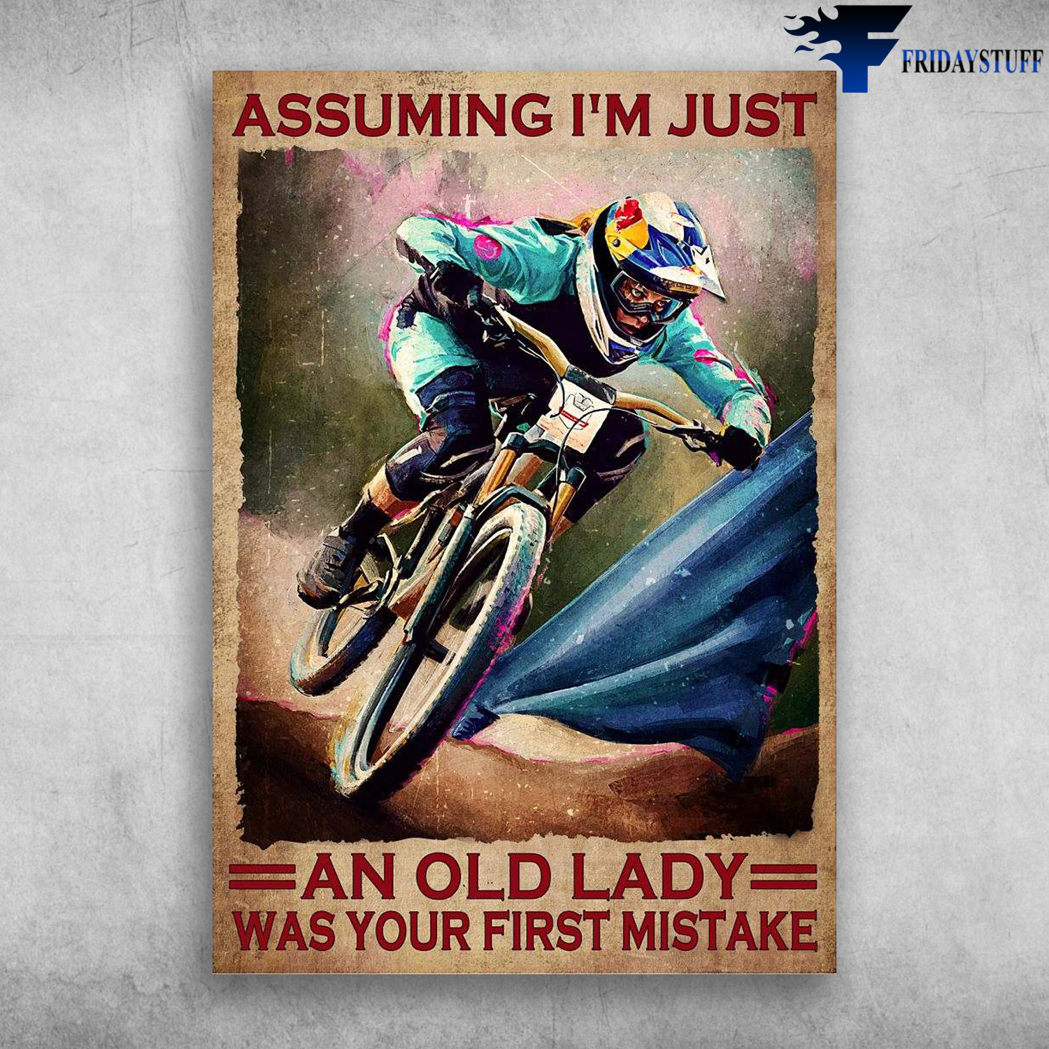 Girl Cycling, Biker Lover - Assuming I'm Just, An Old Lady, Was Your First Mistake