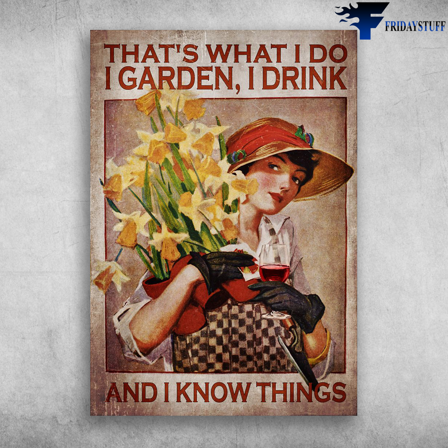 Girl Gardening And Wine - That's What I Do, I Garden, I Drink, And I Know Things, Lady Gaden, Wine Lover
