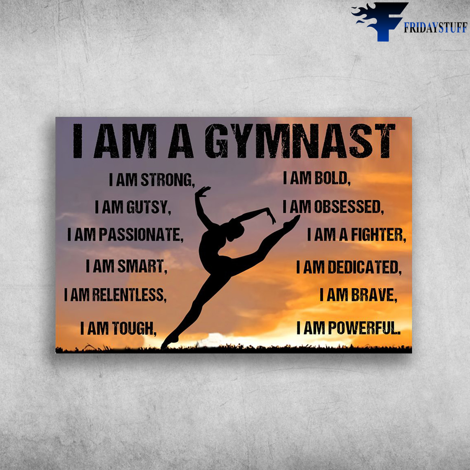 Girl Gymnast, Gym Lover - I Am A Gymnast, I Am Strong, I Am Gutsy, I Am Passionate, I Am Obsessed, I Am Fighter, I Am Smart, I Am Dedicated, I Am Relentless, I Am Brave, I Am Tough, I A Powerful