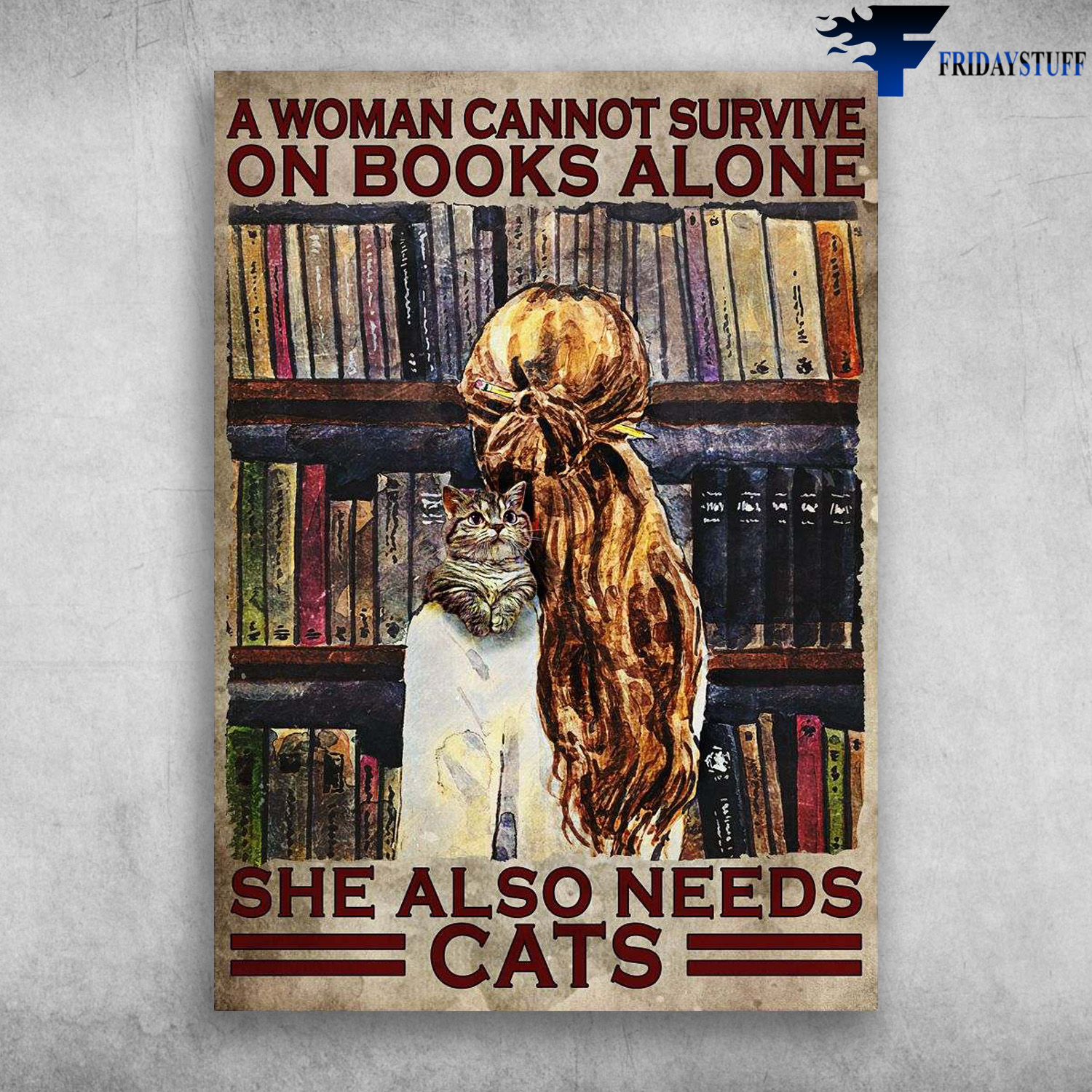Girl Library, Cat And Book - A Woman Cannot Suvive On Books Alone, She Also Needs Cats