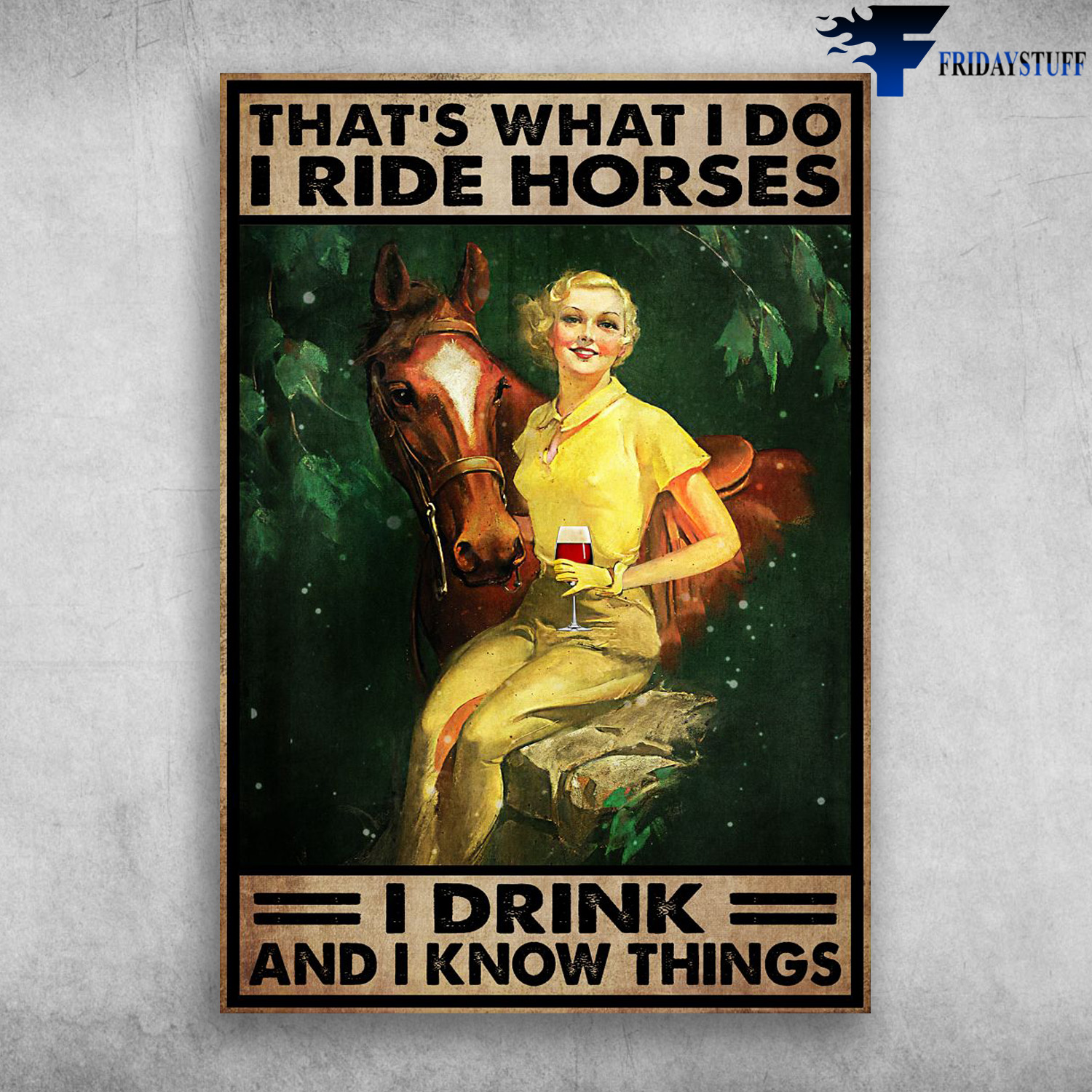 Girl Loves Horse And Wine - That What I Do, I Ride Horses, I Drink, And I Know Things, Wine Lover