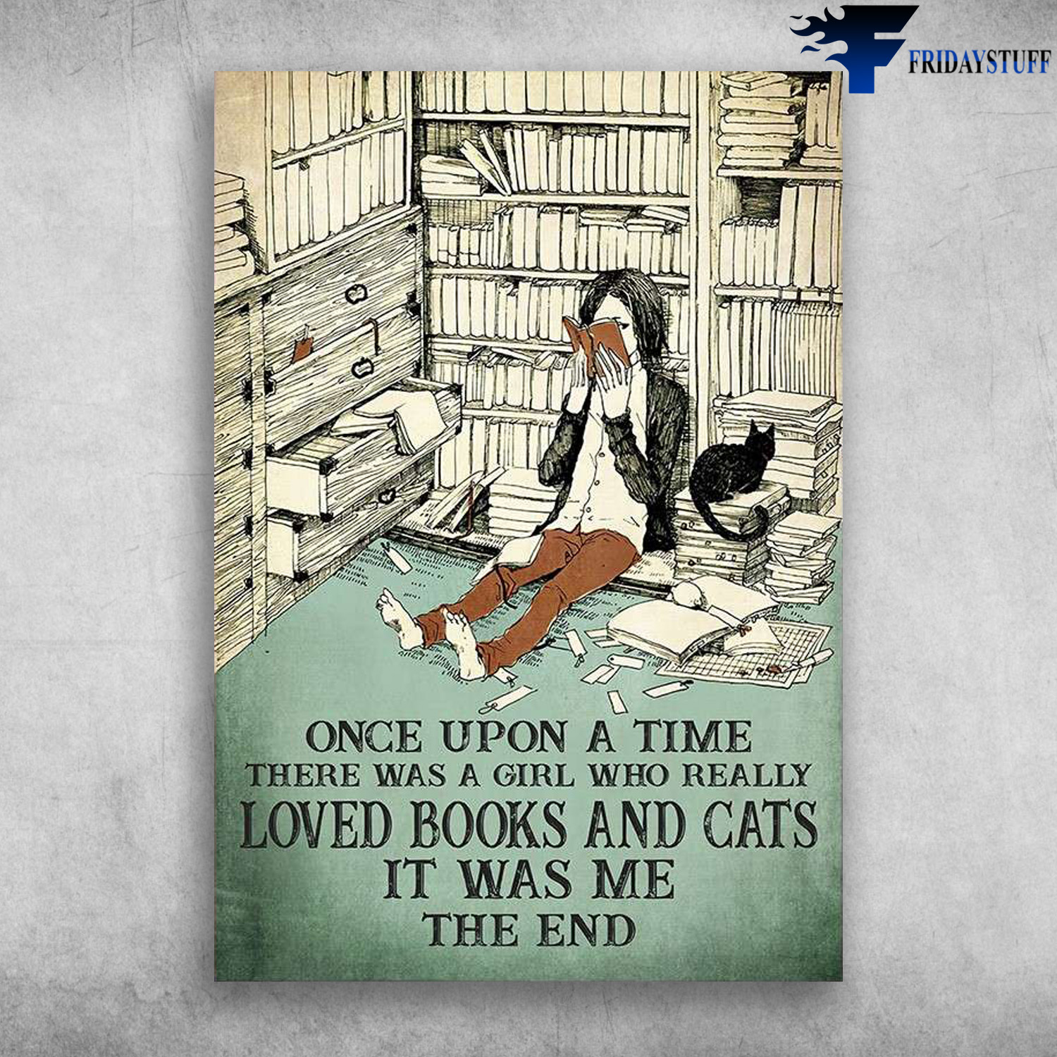 Girl Reading, Black Cat, Cat and Book - Once Upon A Time, There Was A Girl Who Really Loved Books And Cats, It Was Me, The End