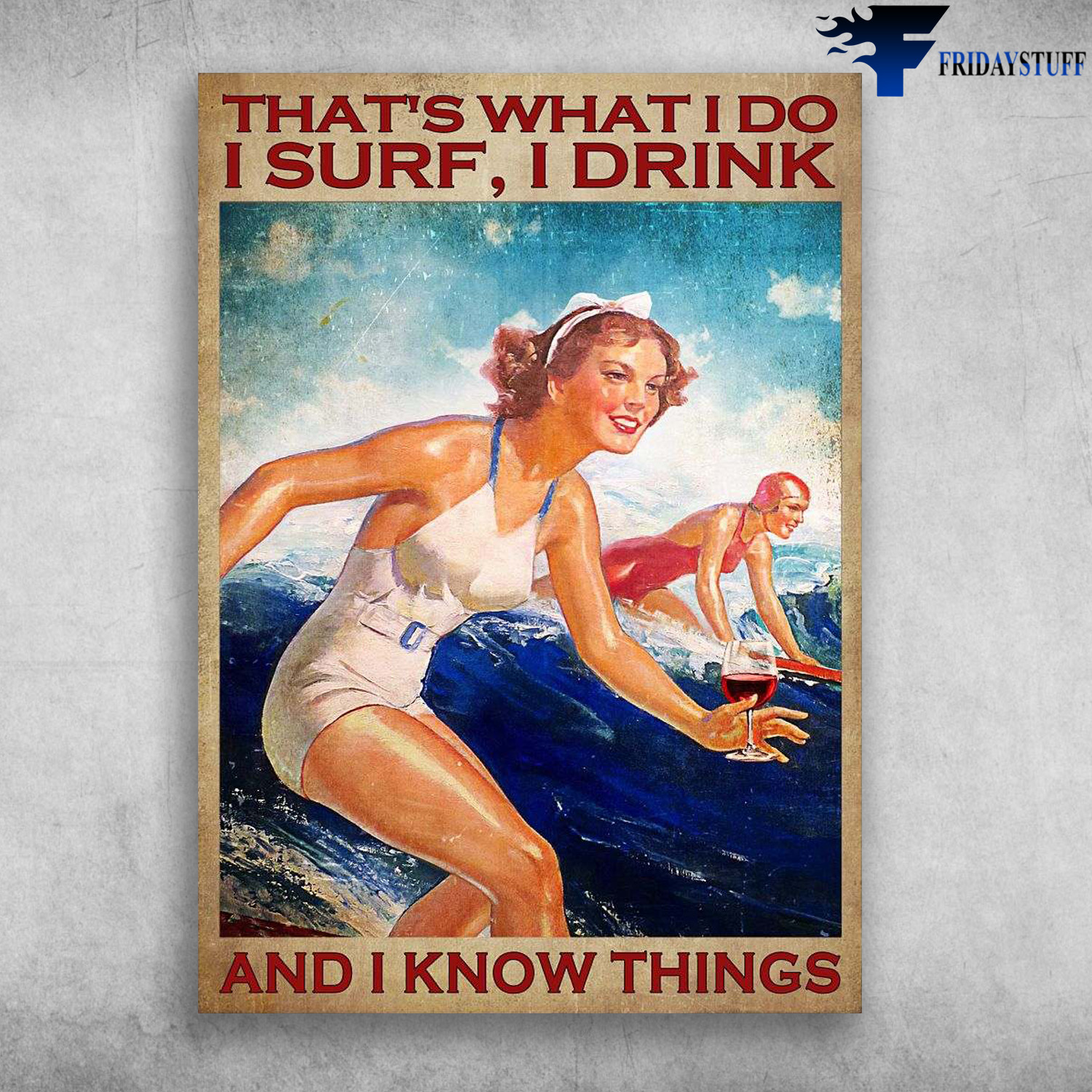 Girl Surfing Wine, That's What I Do, I Surf, I Drink, And I Know Things