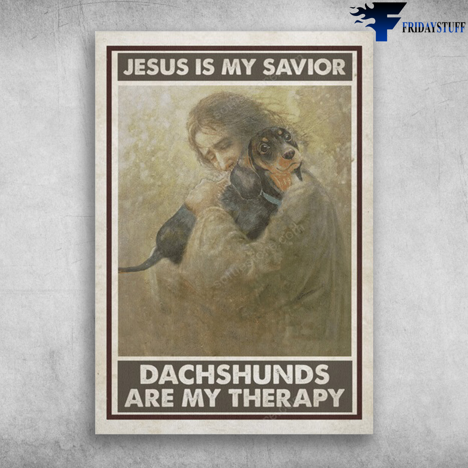 God And Dachshunds - Jesus Is My Savior, Dachshunds Are My Therapy