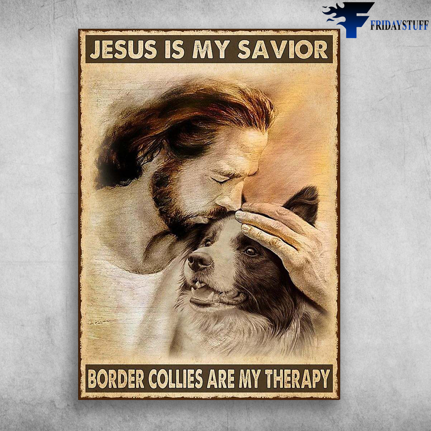 God Loves Border Collies - Jesus Is My Savior, Border Collies Are My Therapy