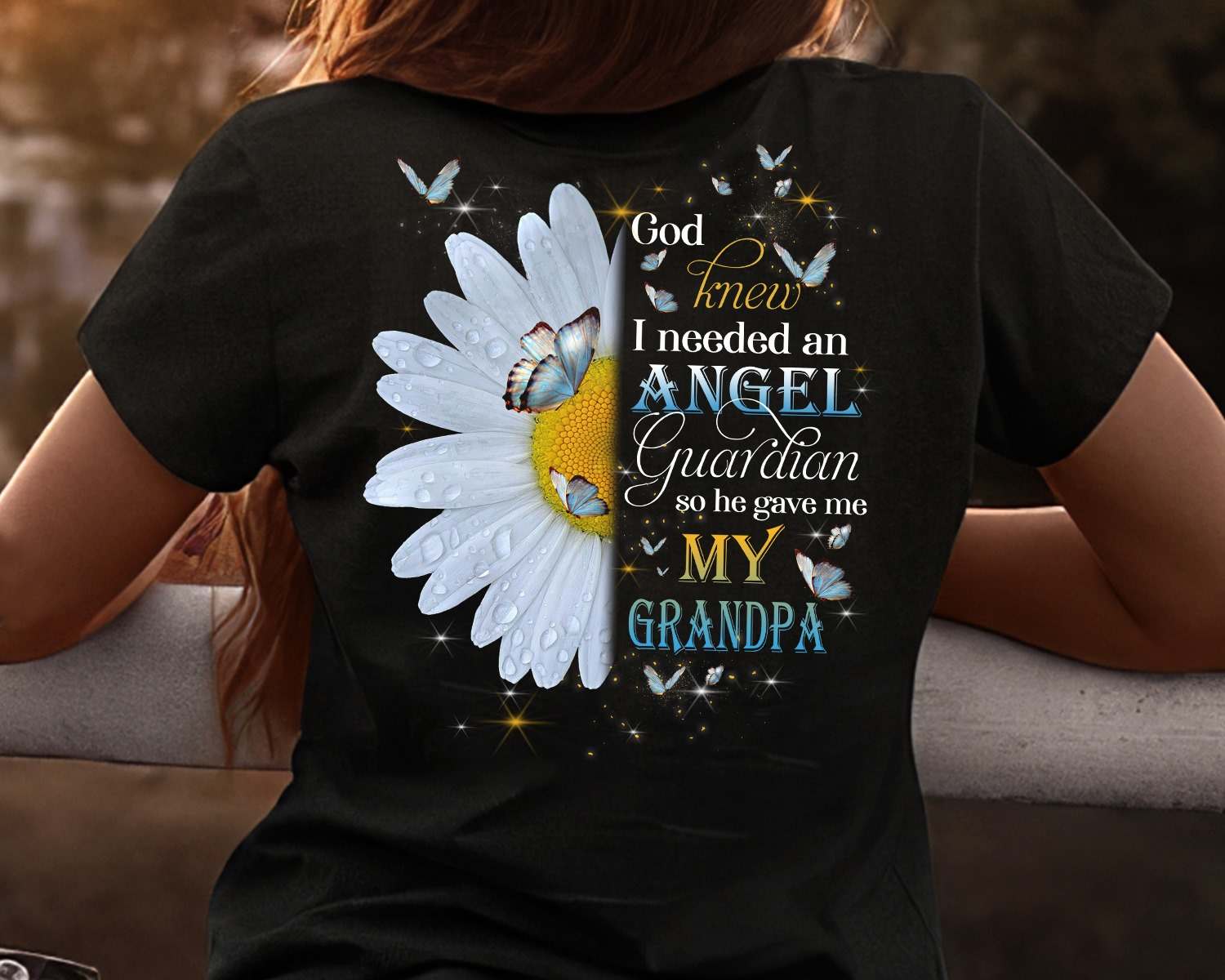 God knew I needed an angel guardian so he gave me my grandpa - Grandpa angel guardian