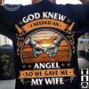 God knew I needed an angel so he gave me my wife