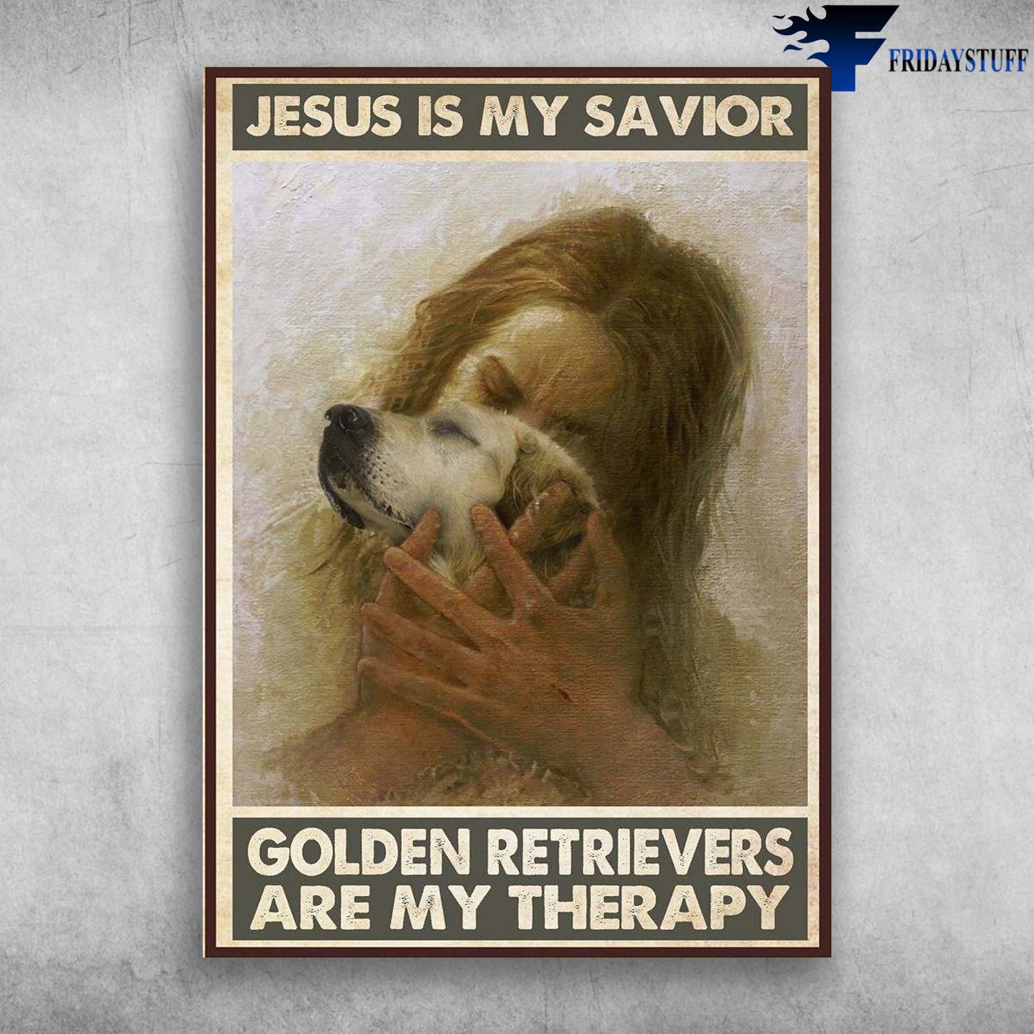 Golden Retriever God - Jesus Is My Savior, Golden Retrievers Are My Therapy