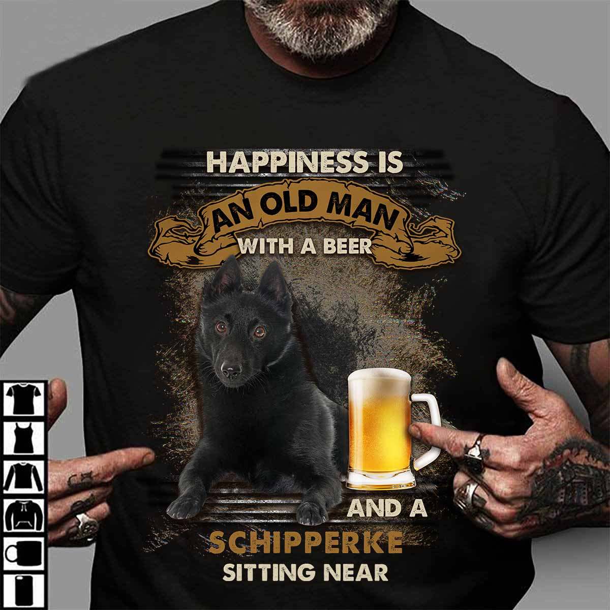 Happiness is an old man with a beer and a Schipperke sitting near - T-shirt for beer lover