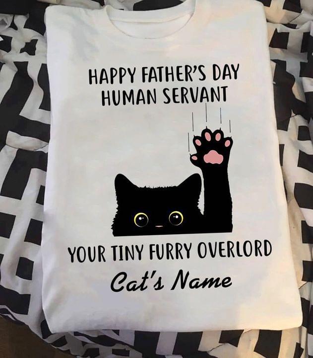 Happy father's day human servant your tiny furry overlord - Cat lover, cat dad