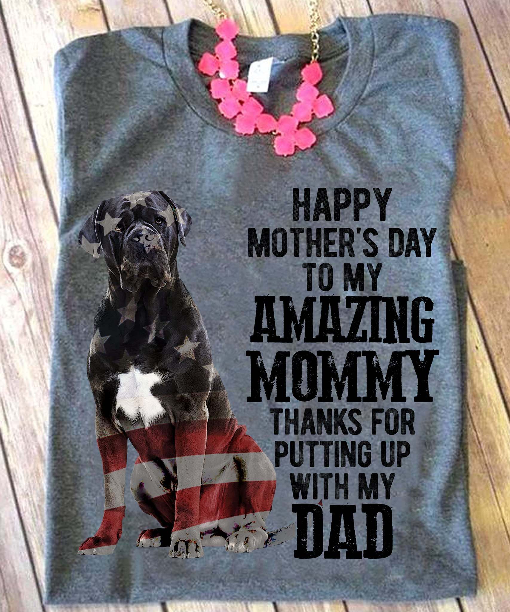 Happy mother's day to my amazing mommy thanks for putting up with my dad - Boxer breed dog