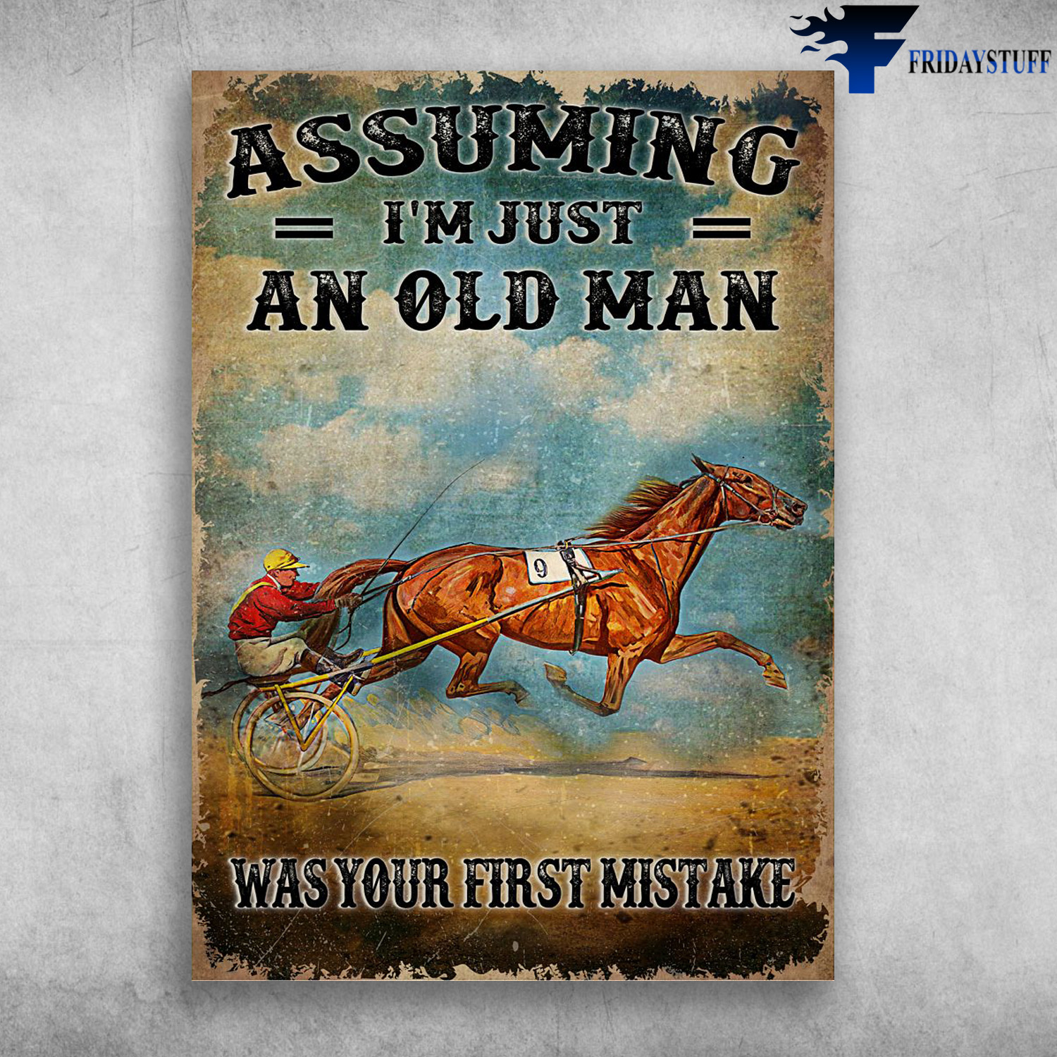 Harness Racing - Assuming I'm Just An Old Man, Was Your First Mistake
