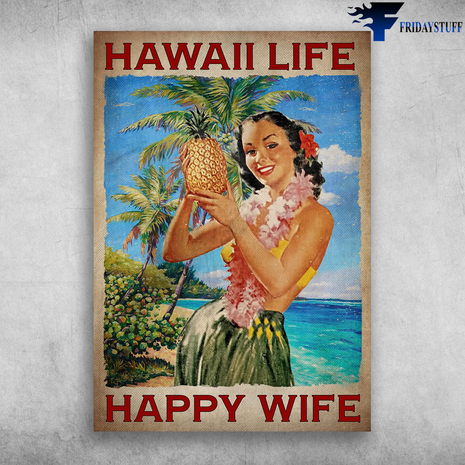 Hawaii Girl - Happy Life, Happy Wife, Pineapple Hawaii
