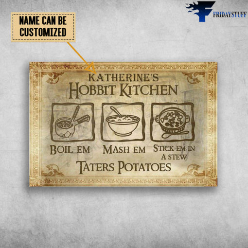 Hobbit Kitchen, Boil Em, Mash Em, Stick Em In A Stew, Taters Potatoes