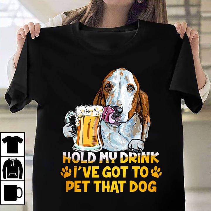 Hold my drink I've got to pet that dog - Beagle dog and beer