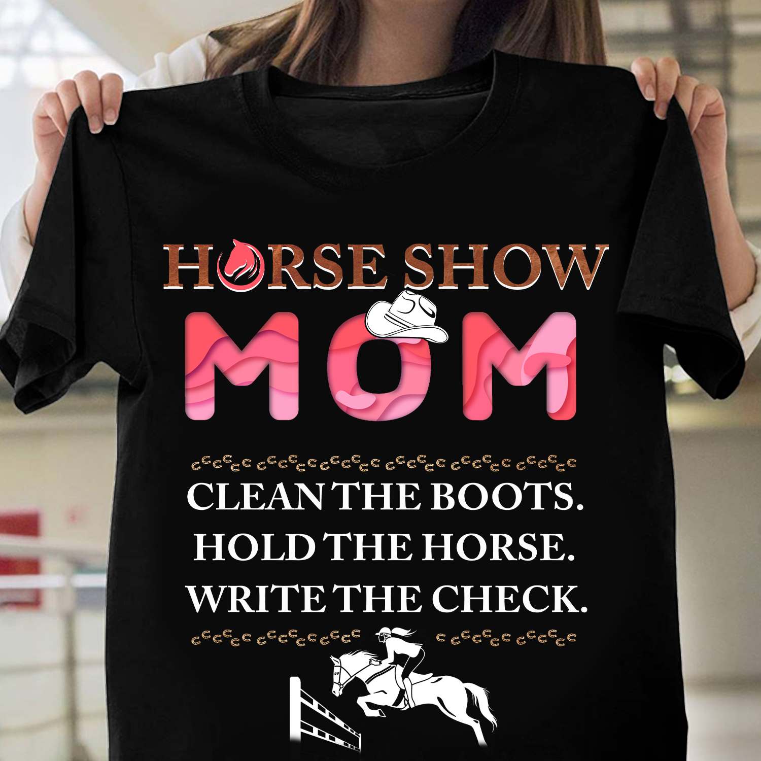 Horse show mom - Clean the boots, hold the horse, write the check