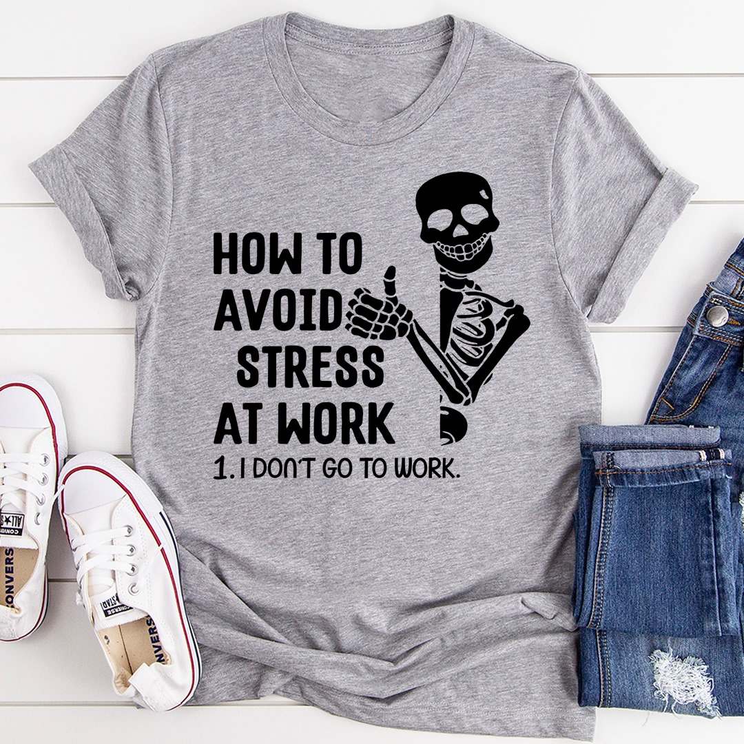 How to avoid stress at work - Don't go to work, funny skull