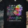 I am a bible believin prayer-prayin - Jesus lovin Christian