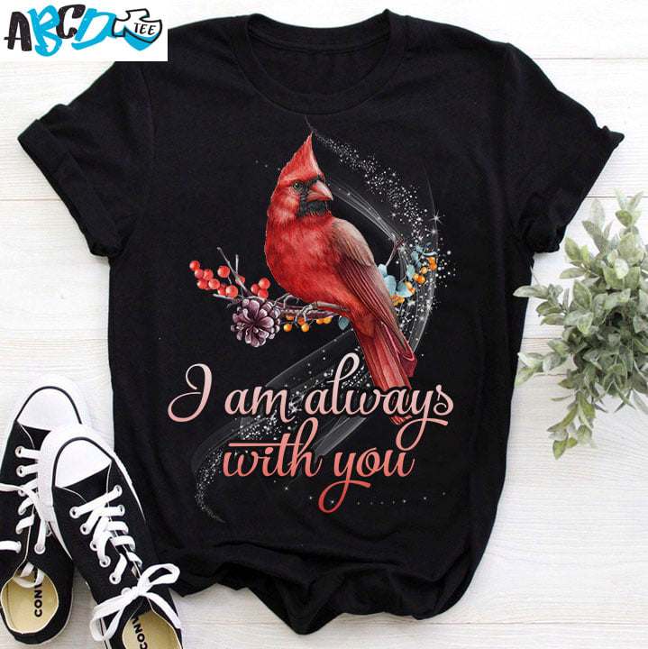 I am always with you - Cardinal bird, bird lover