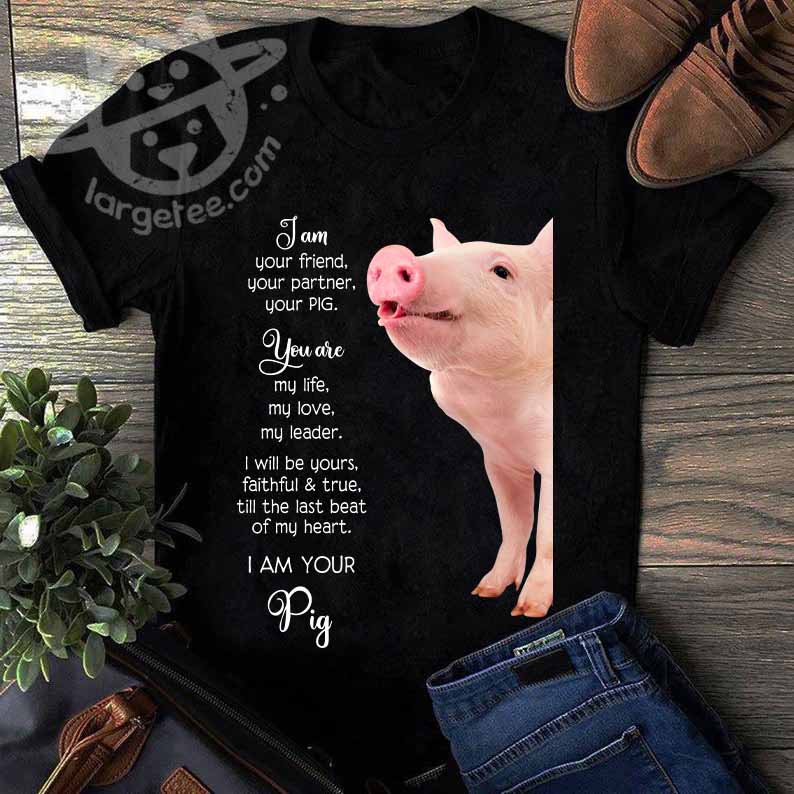 I am your friend, your partner, your pig - Pig lover