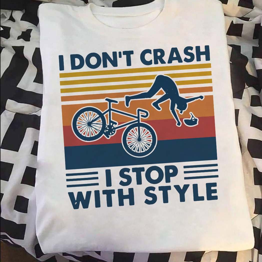 I don't crash I stop with style - man love riding bicycle