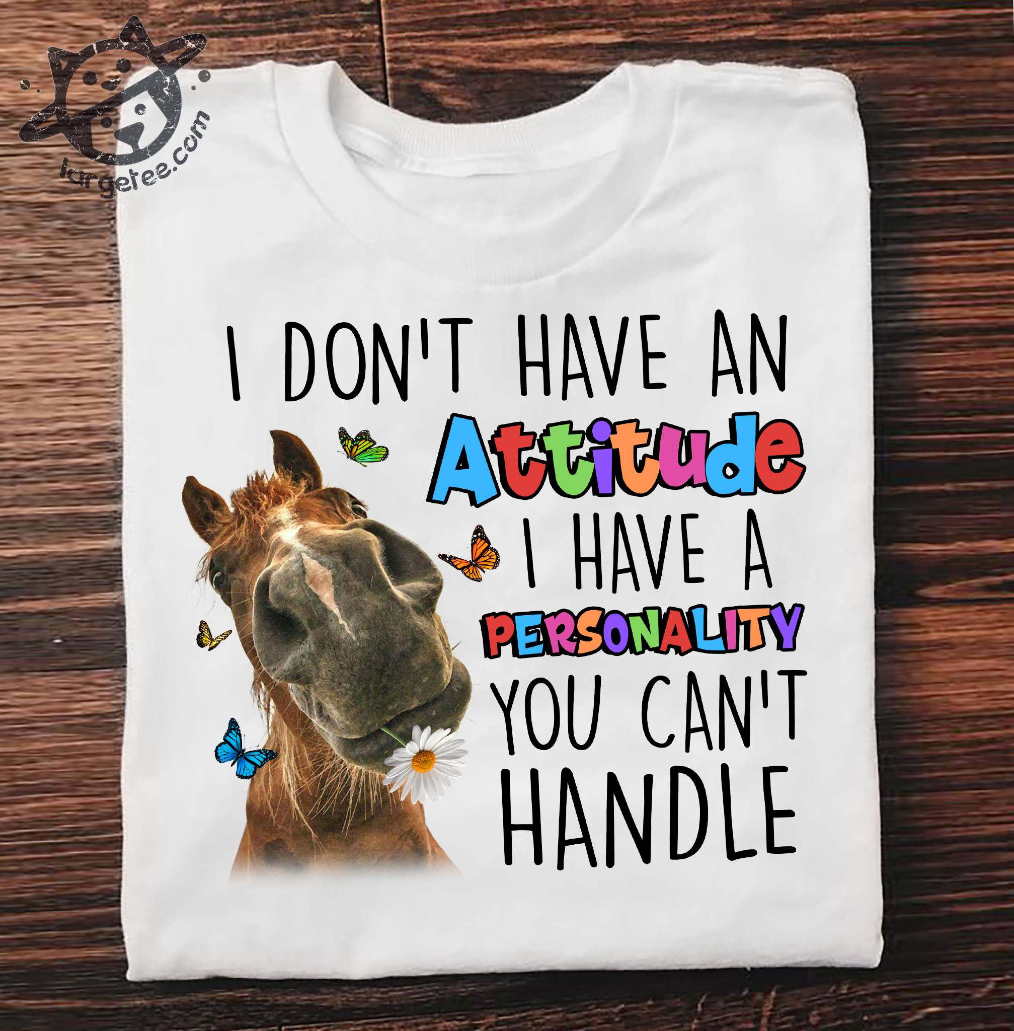 I don't have an attitude I have a personality you can't handle - Grumpy horse
