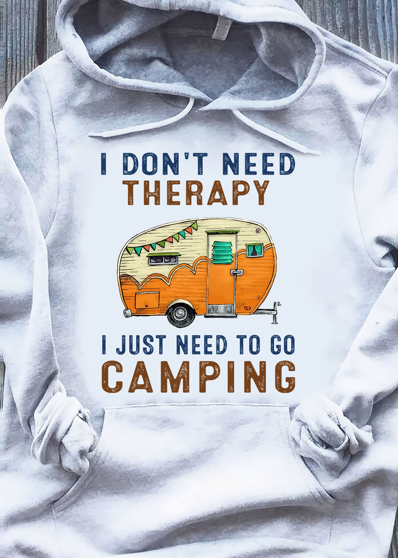 I don't need therapy I just need to go camping - Camping car, camping lover