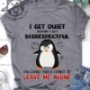 I get quiet before I get disrespectful I'm giving you a chance to leave me alone - Grumpy penguin
