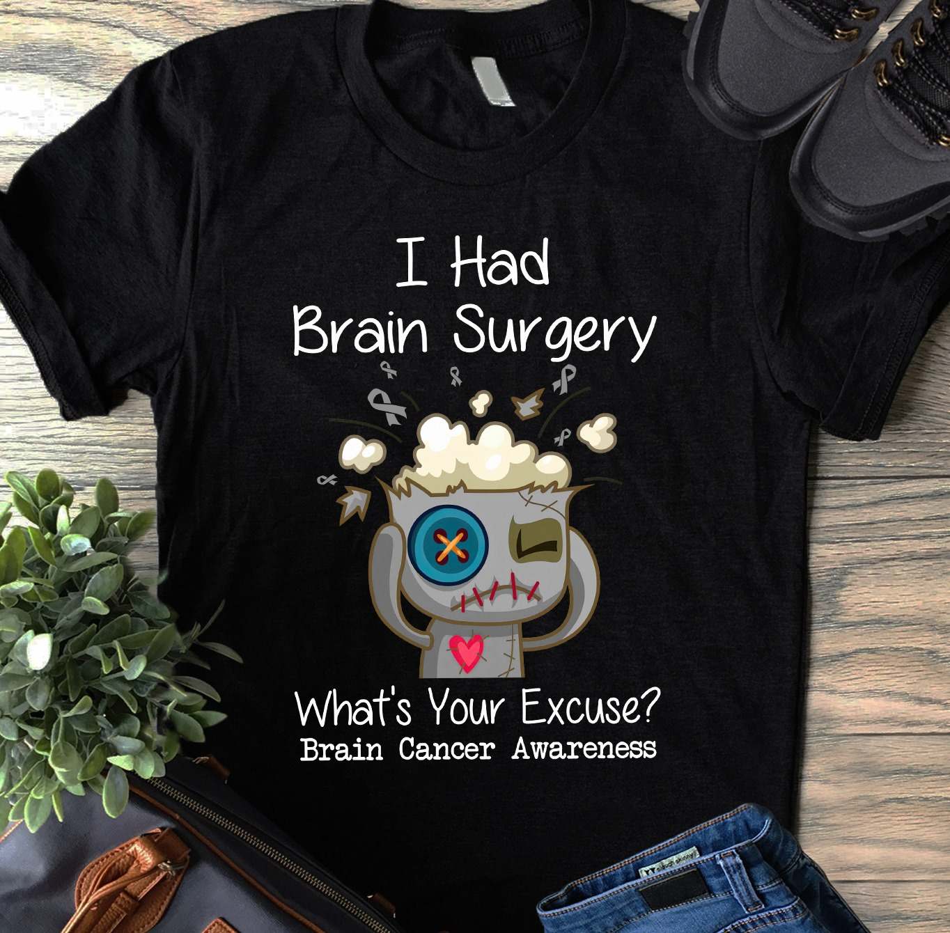 I Had Brain Surgery Whats Your Excuse Brain Cancer Awareness Shirt Hoodie Sweatshirt