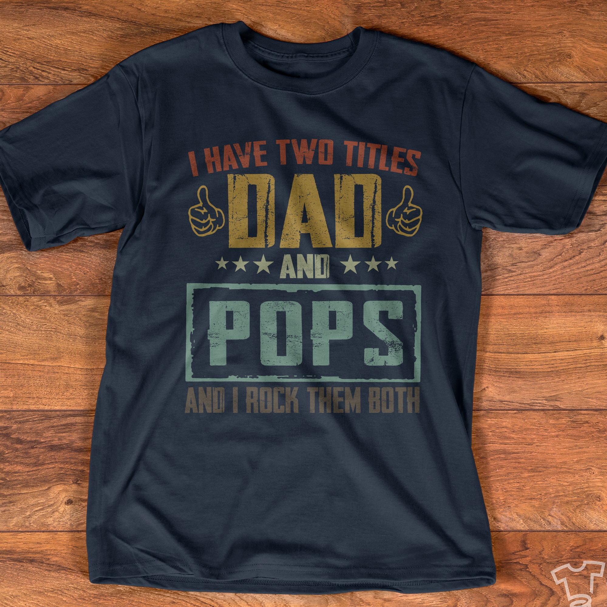 I have two title dad and pops and I rock them both - Father's day gift