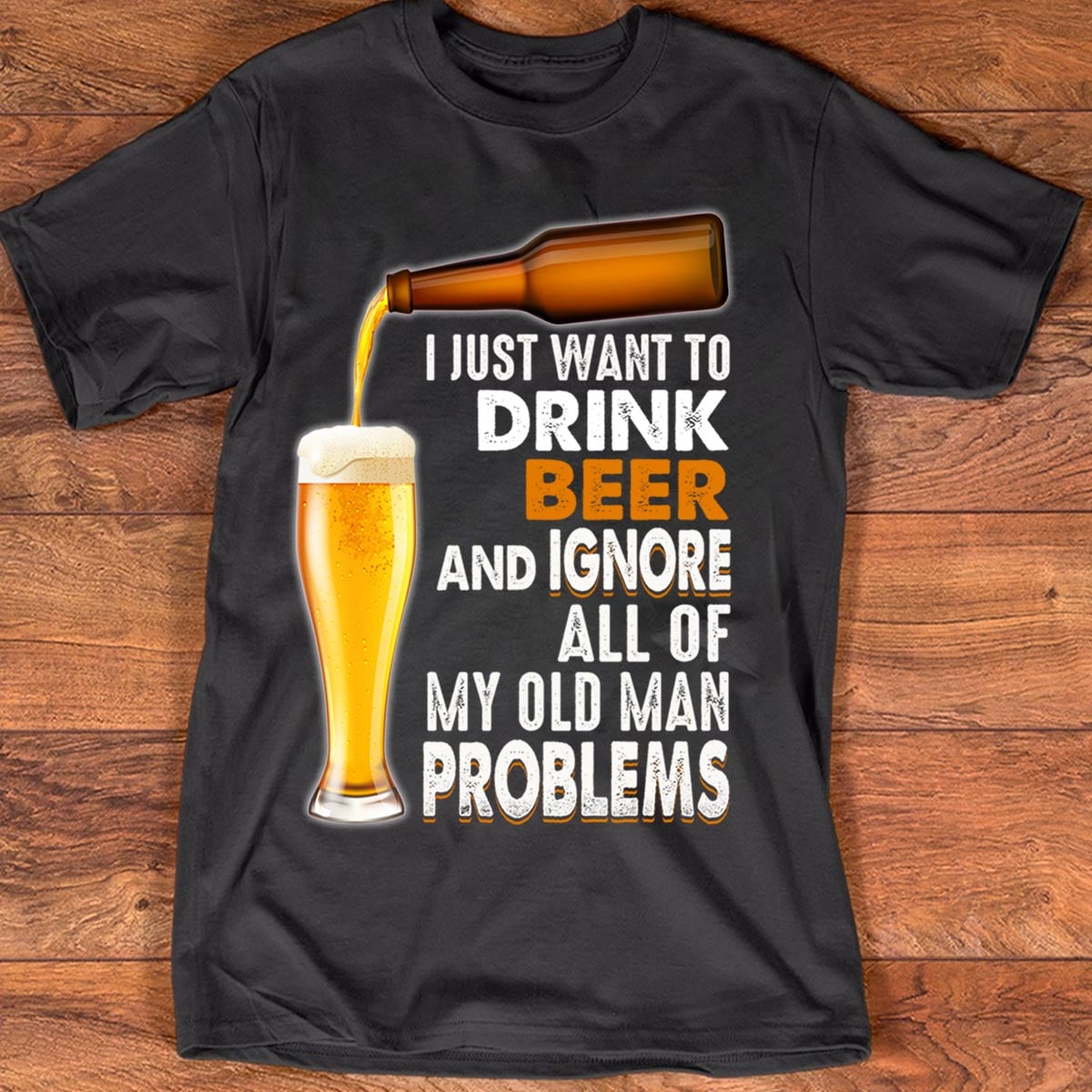 I just want to drink beer and ignore all of my old man problems - Cup of beer, beer lover